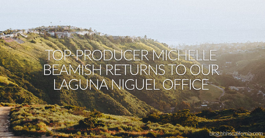 Image of the hills above Laguna Beach and Laguna Niguel with text that reads "Top-Producer Michelle Beamish Returns to Our Laguna Niguel Office." 