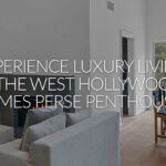 Interiors by James Perse Company: Experience Luxury Living in the Heart of West Hollywood