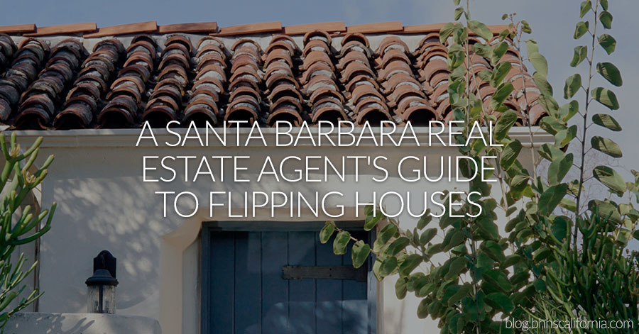 Spanish style home with text overlay: A Santa Barbara Real Estate Agent's Guide to Flipping Houses