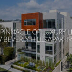 Unveiling the Pinnacle of Luxury Living: All-New Beverly Hills Apartments