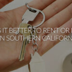 Analyzing the Rental Market: Is It Better to Rent or Buy in Southern California?