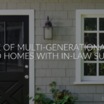 The Rise of Multi-Generational Living: Buying Homes with In-Law Suites in Southern California