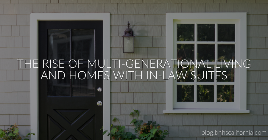 Exterior of a home with text overlay. The Rise of Multi-Generational Living and Homes with In-Law Suites.