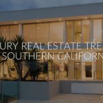 Luxury Real Estate Trends in Southern California