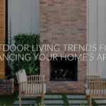 Top Outdoor Living Trends for 2025: Enhancing Your Home's Appeal