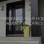 Hardening Your Home Against Wildfires in Southern California